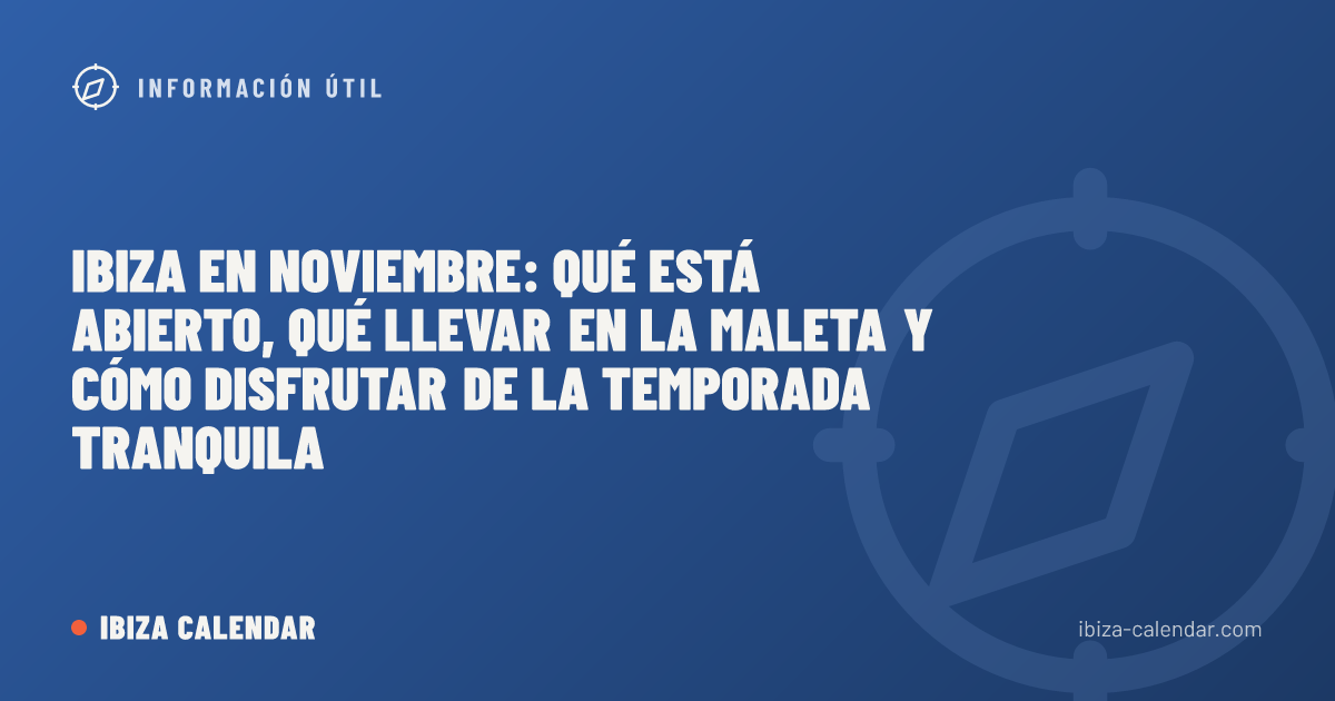 Ibiza en noviembre: qué está abierto, qué llevar en la maleta y cómo disfrutar de la temporada tranquila