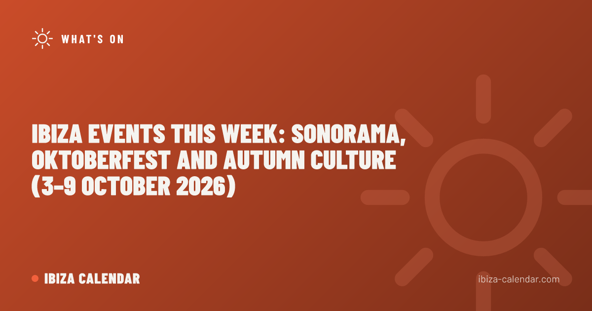 Ibiza Events This Week: Sonorama, Oktoberfest and Autumn Culture (3–9 October 2026)