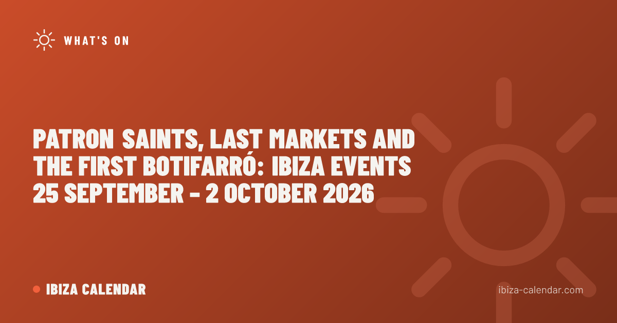 Patron Saints, Last Markets and the First Botifarró: Ibiza Events 25 September – 2 October 2026