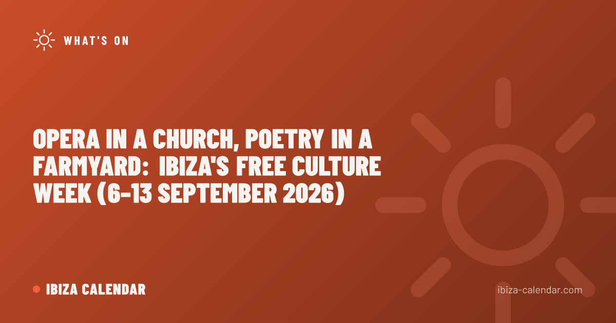 Opera in a Church, Poetry in a Farmyard: Ibiza's Free Culture Week (6–13 September 2026)