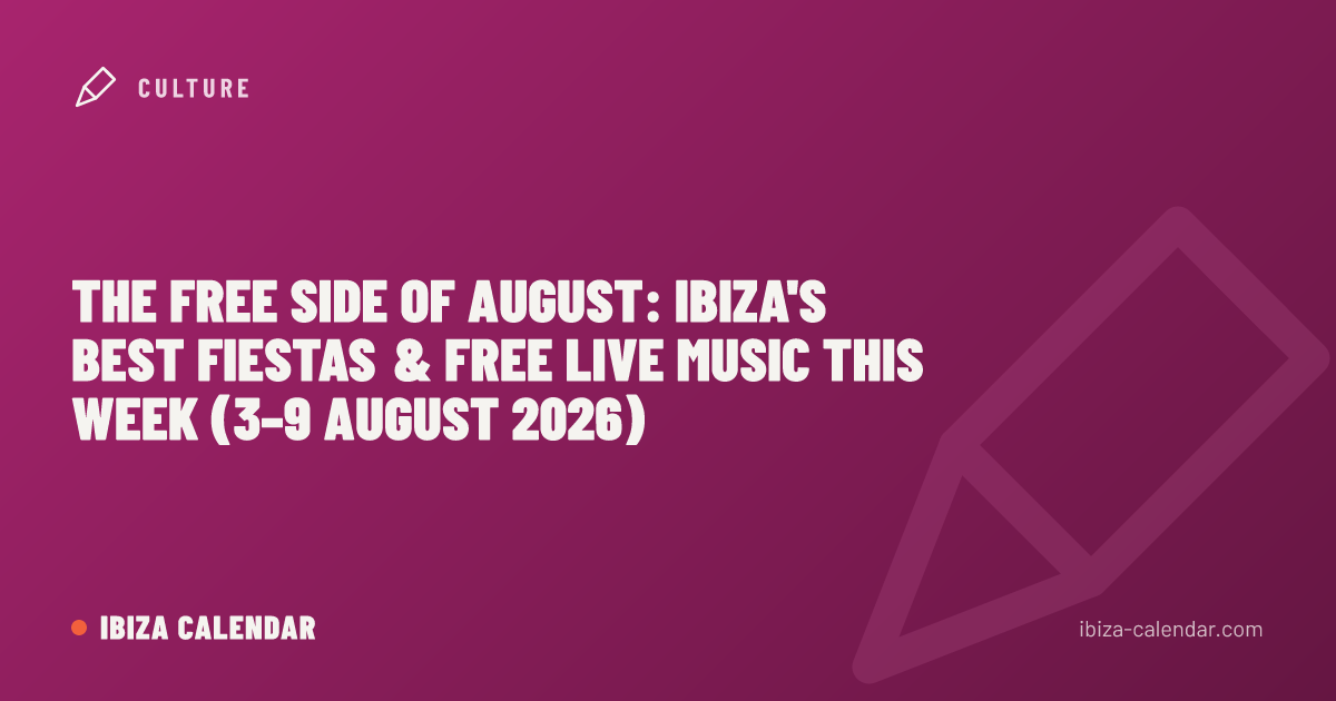 The Free Side of August: Ibiza's Best Fiestas & Free Live Music This Week (3–9 August 2026)