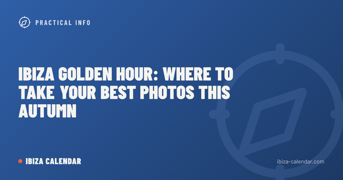 Ibiza Golden Hour: Where to Take Your Best Photos This Autumn