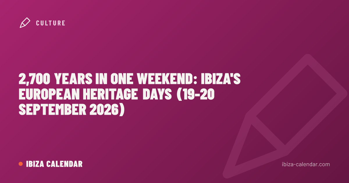 2,700 Years in One Weekend: Ibiza's European Heritage Days (19-20 September 2026)