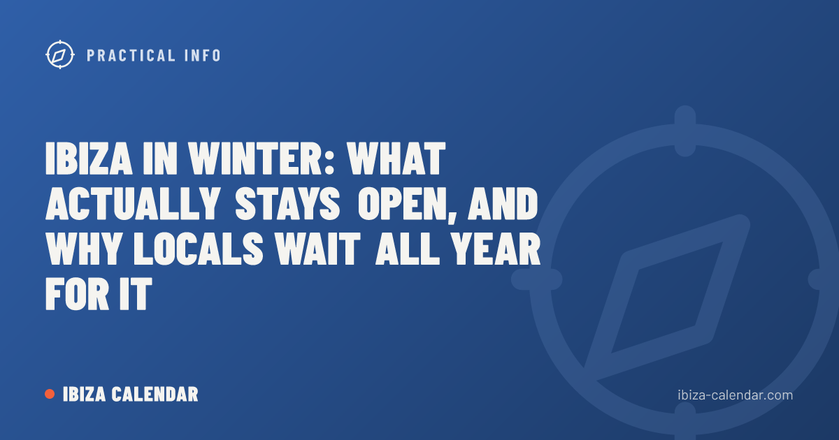 Ibiza in Winter: What Actually Stays Open, and Why Locals Wait All Year for It