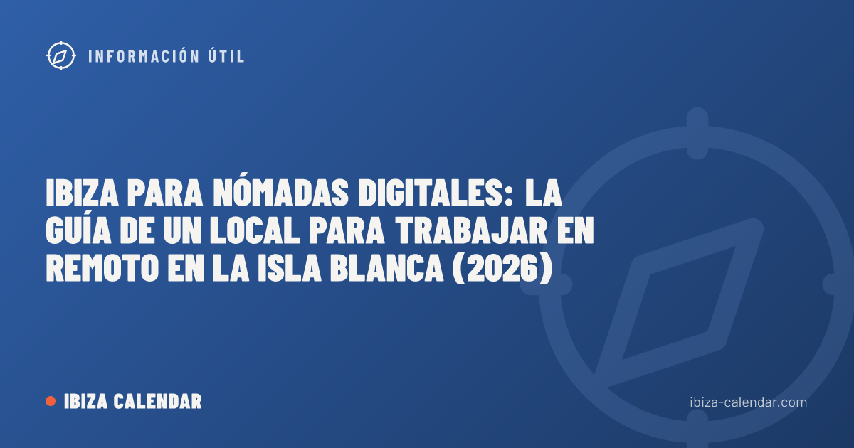 Ibiza para nómadas digitales: la guía de un local para trabajar en remoto en la Isla Blanca (2026)
