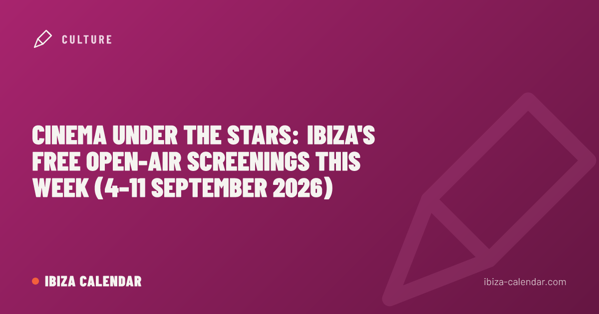 Cinema Under the Stars: Ibiza's Free Open-Air Screenings This Week (4–11 September 2026)