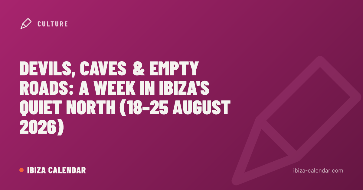 Devils, Caves & Empty Roads: A Week in Ibiza's Quiet North (18–25 August 2026)