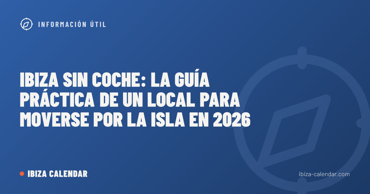 Ibiza sin coche: la guía práctica de un local para moverse por la isla en 2026