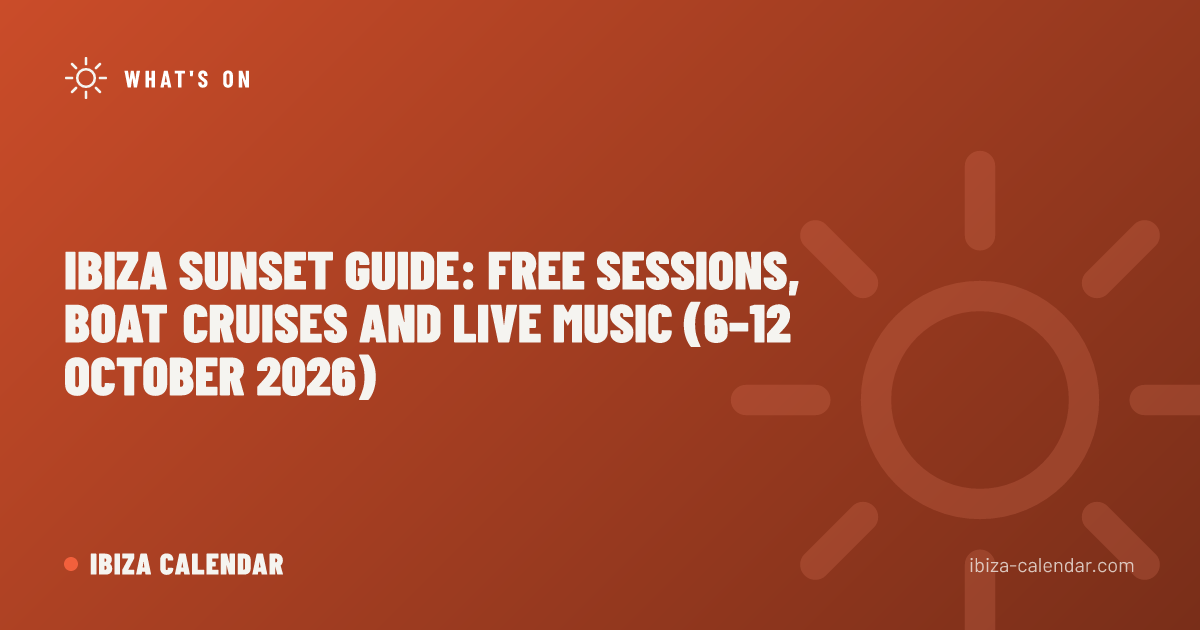 Ibiza Sunset Guide: Free Sessions, Boat Cruises and Live Music (6–12 October 2026)