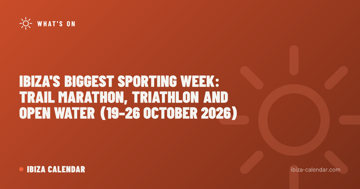 Ibiza's Biggest Sporting Week: Trail Marathon, Triathlon and Open Water (19–26 October 2026)