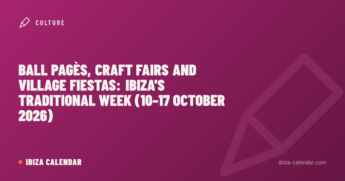 Ball Pagès, Craft Fairs and Village Fiestas: Ibiza's Traditional Week (10–17 October 2026)