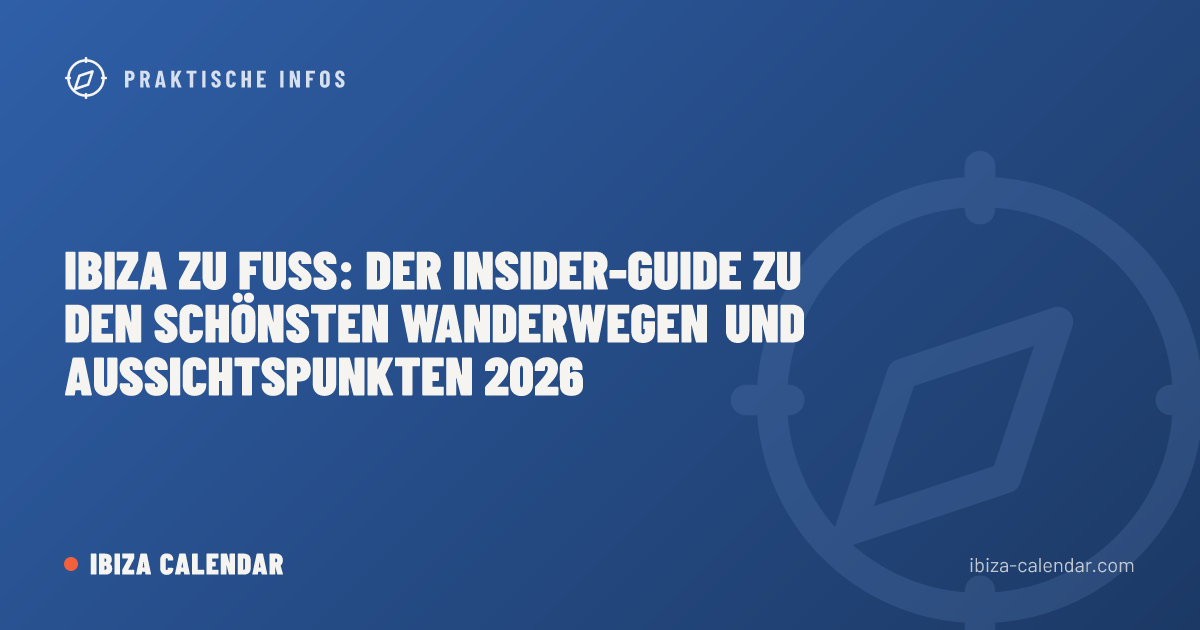 Ibiza zu Fuß: Der Insider-Guide zu den schönsten Wanderwegen und Aussichtspunkten 2026
