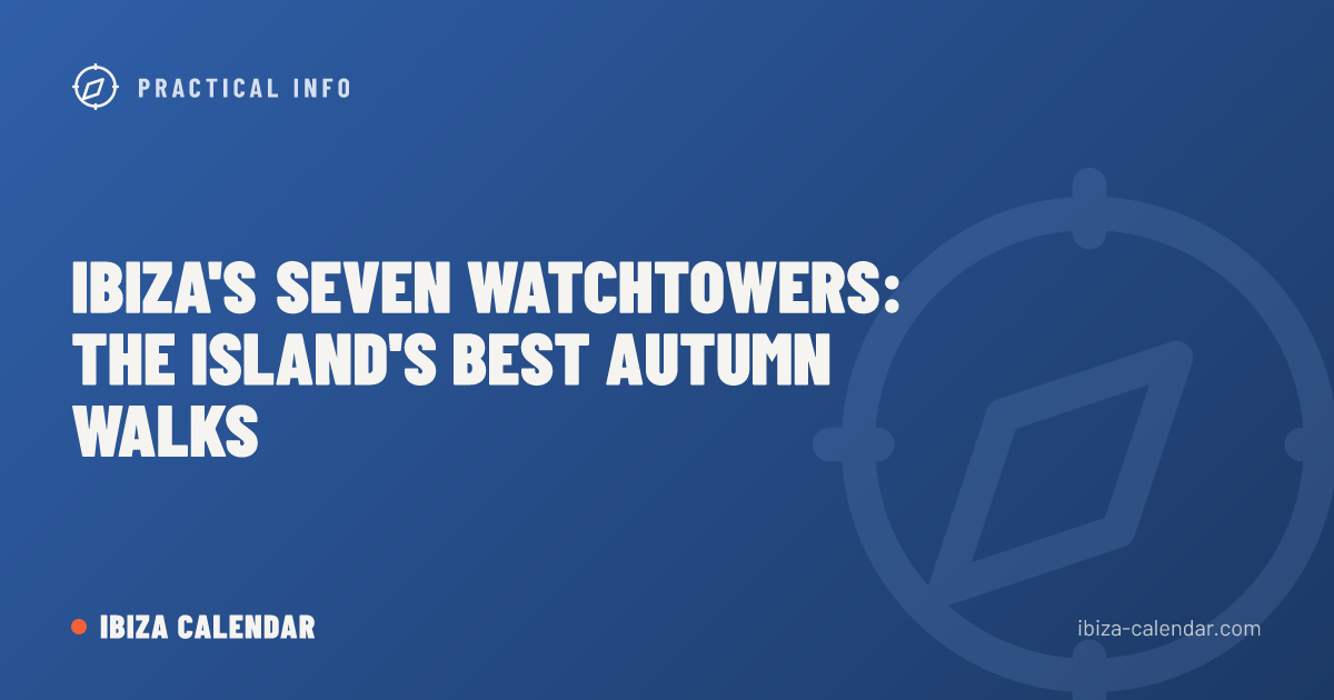 Ibiza's Seven Watchtowers: The Island's Best Autumn Walks