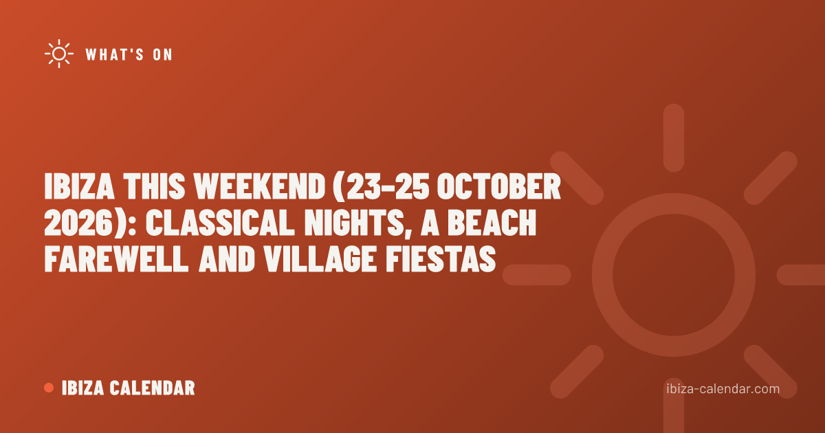 Ibiza This Weekend (23–25 October 2026): Classical Nights, a Beach Farewell and Village Fiestas