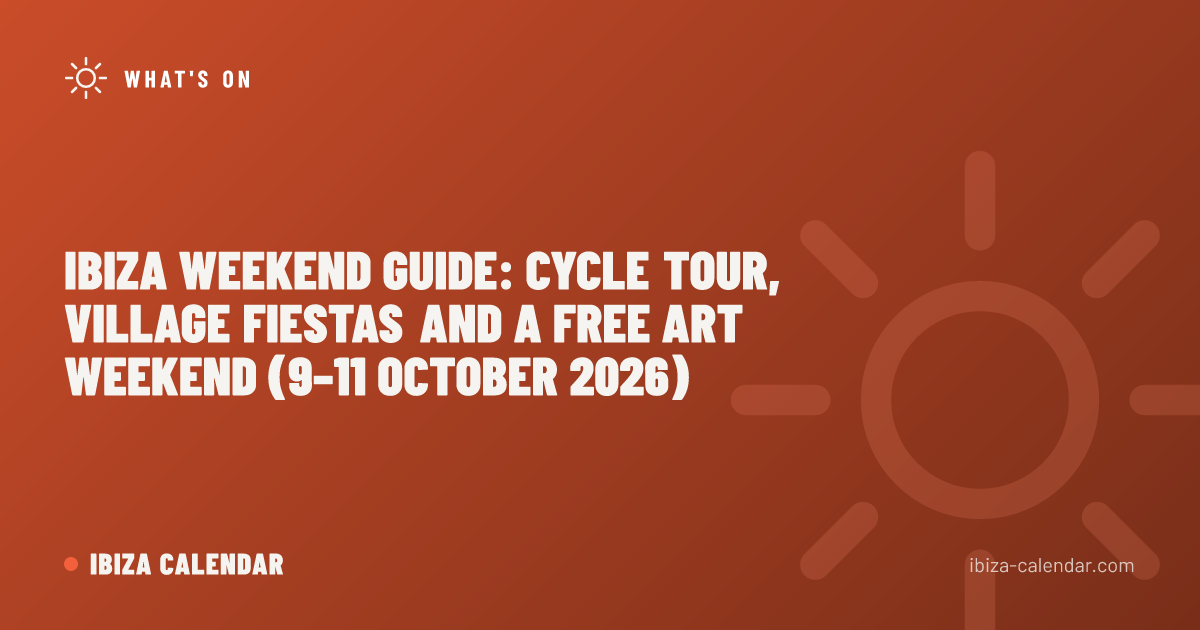 Ibiza Weekend Guide: Cycle Tour, Village Fiestas and a Free Art Weekend (9–11 October 2026)