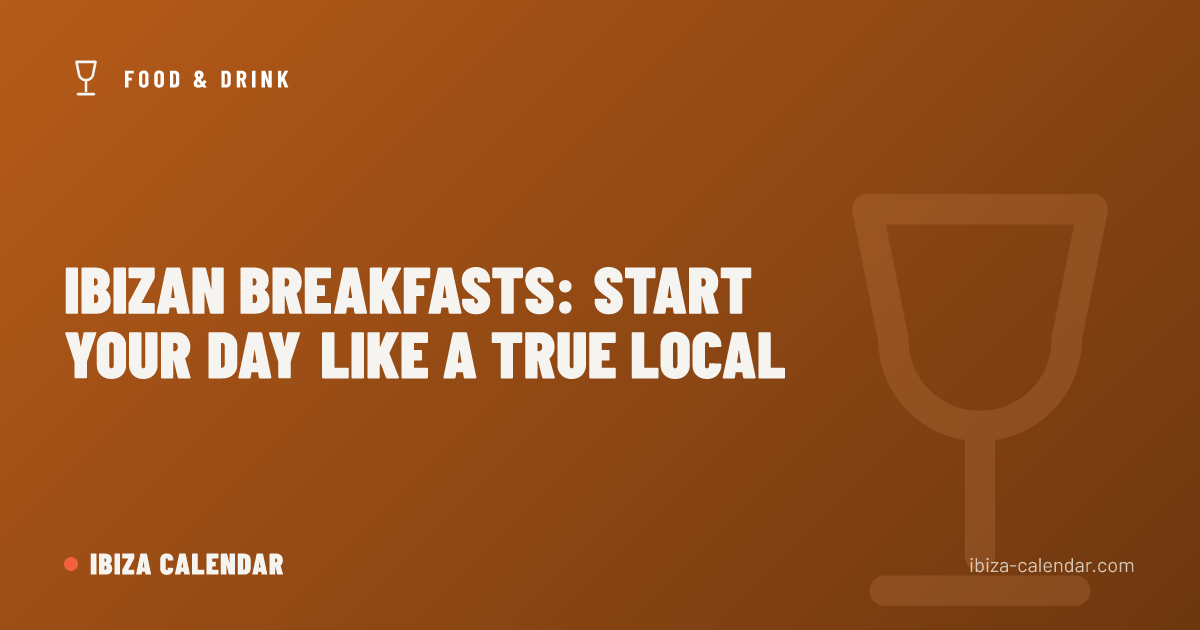 Ibizan Breakfasts: Start Your Day Like a True Local