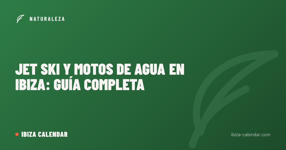 Jet ski y motos de agua en Ibiza: guía completa
