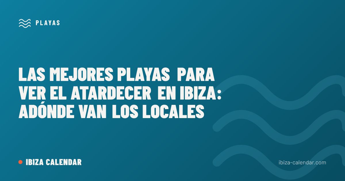 Las mejores playas para ver el atardecer en Ibiza: adónde van los locales