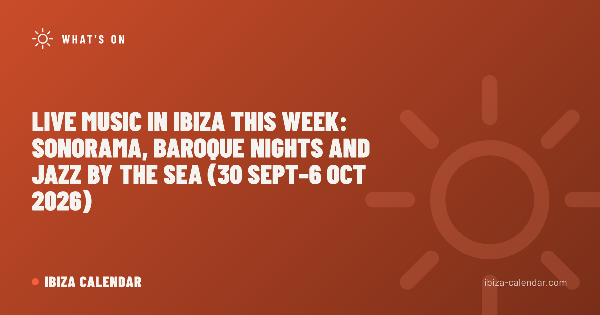 Live Music in Ibiza This Week: Sonorama, Baroque Nights and Jazz by the Sea (30 Sept–6 Oct 2026)