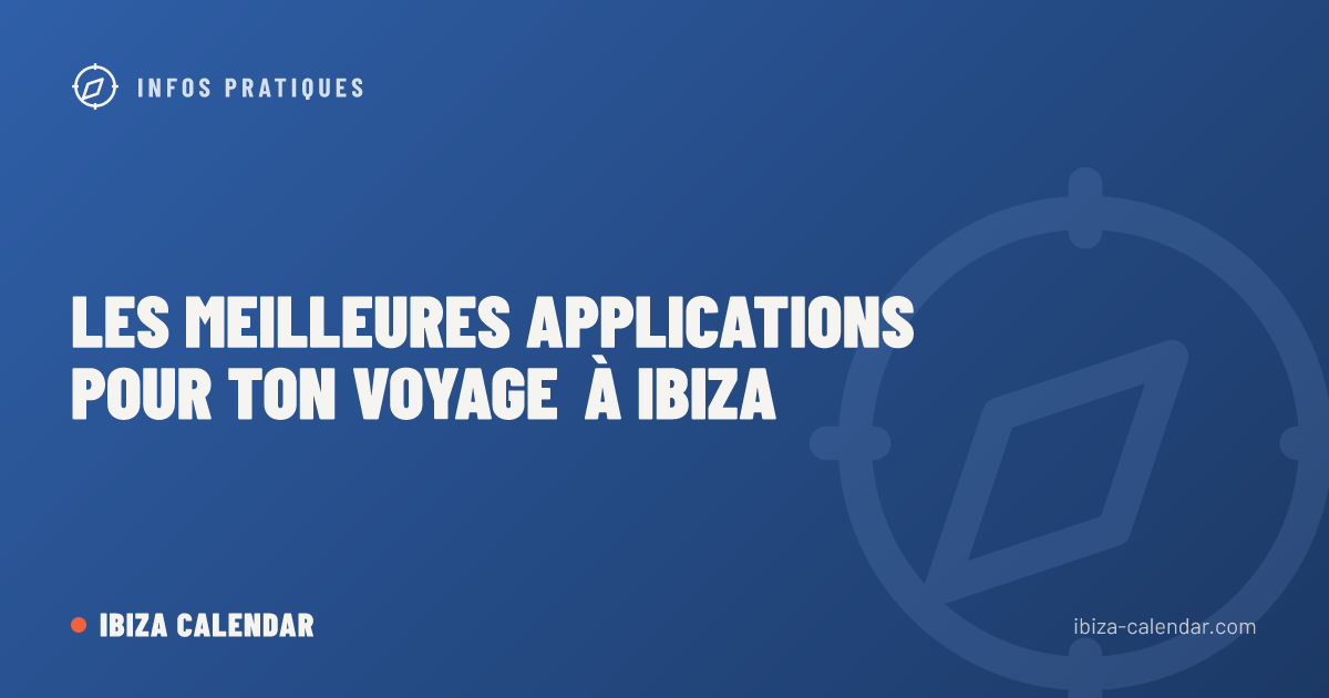 Les meilleures applications pour ton voyage à Ibiza