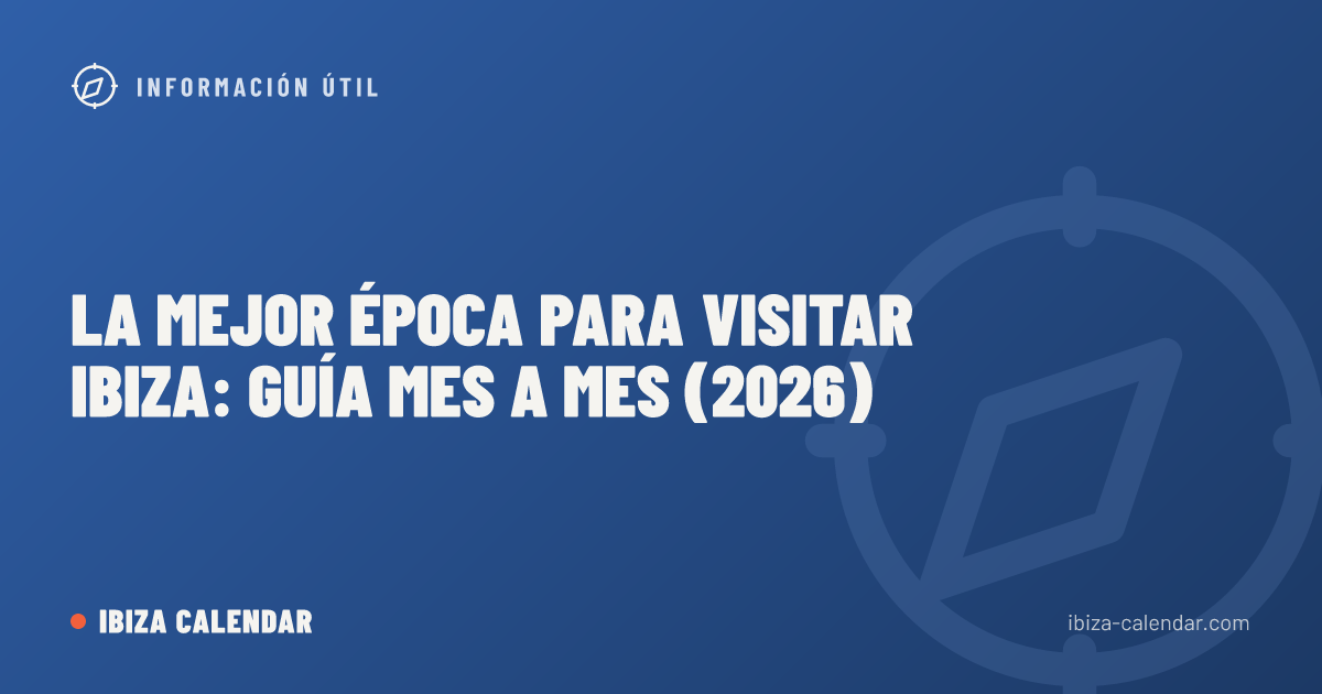 La mejor época para visitar Ibiza: guía mes a mes (2026)