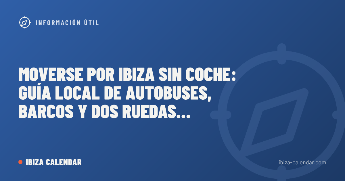 Moverse por Ibiza sin coche: guía local de autobuses, barcos y dos ruedas (2026)