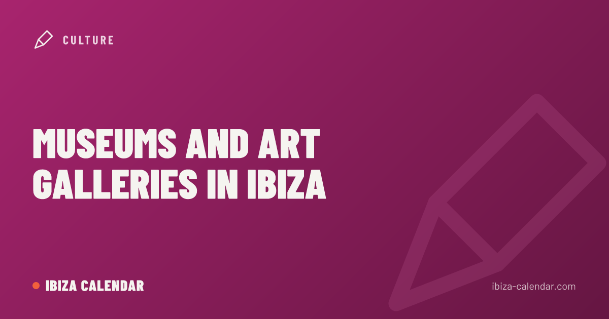 Museums and Art Galleries in Ibiza