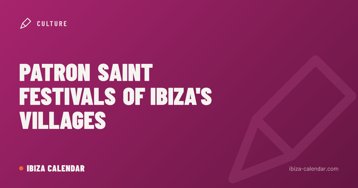 Patron Saint Festivals of Ibiza's Villages