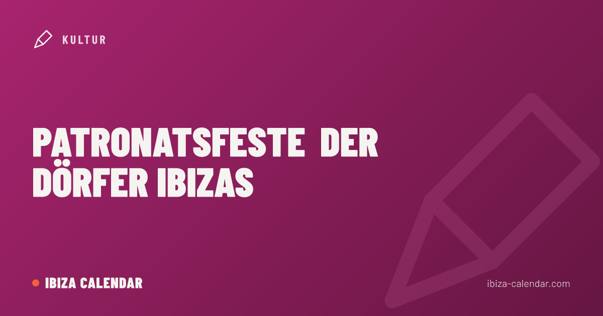 Patronatsfeste der Dörfer Ibizas
