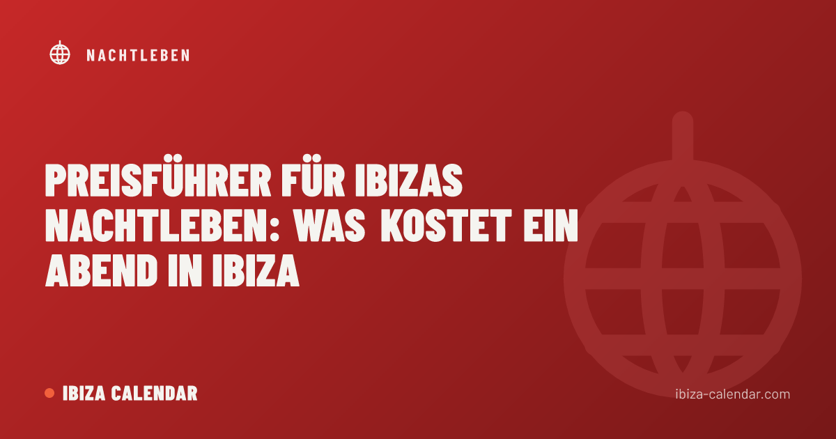 Preisführer für Ibizas Nachtleben: Was kostet ein Abend in Ibiza