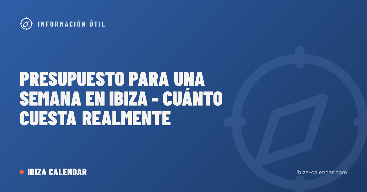 Presupuesto para una semana en Ibiza - cuánto cuesta realmente