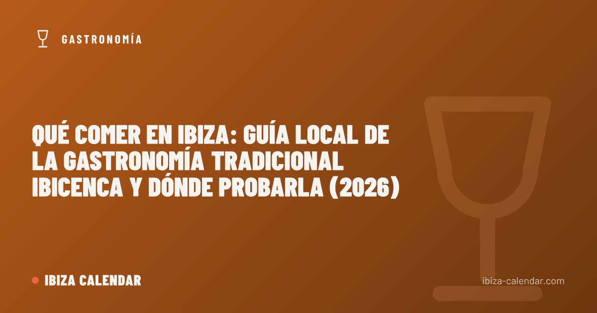 Qué comer en Ibiza: guía local de la gastronomía tradicional ibicenca y dónde probarla (2026)