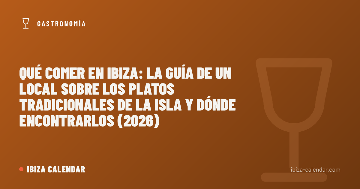 Qué comer en Ibiza: la guía de un local sobre los platos tradicionales de la isla y dónde encontrarlos (2026)