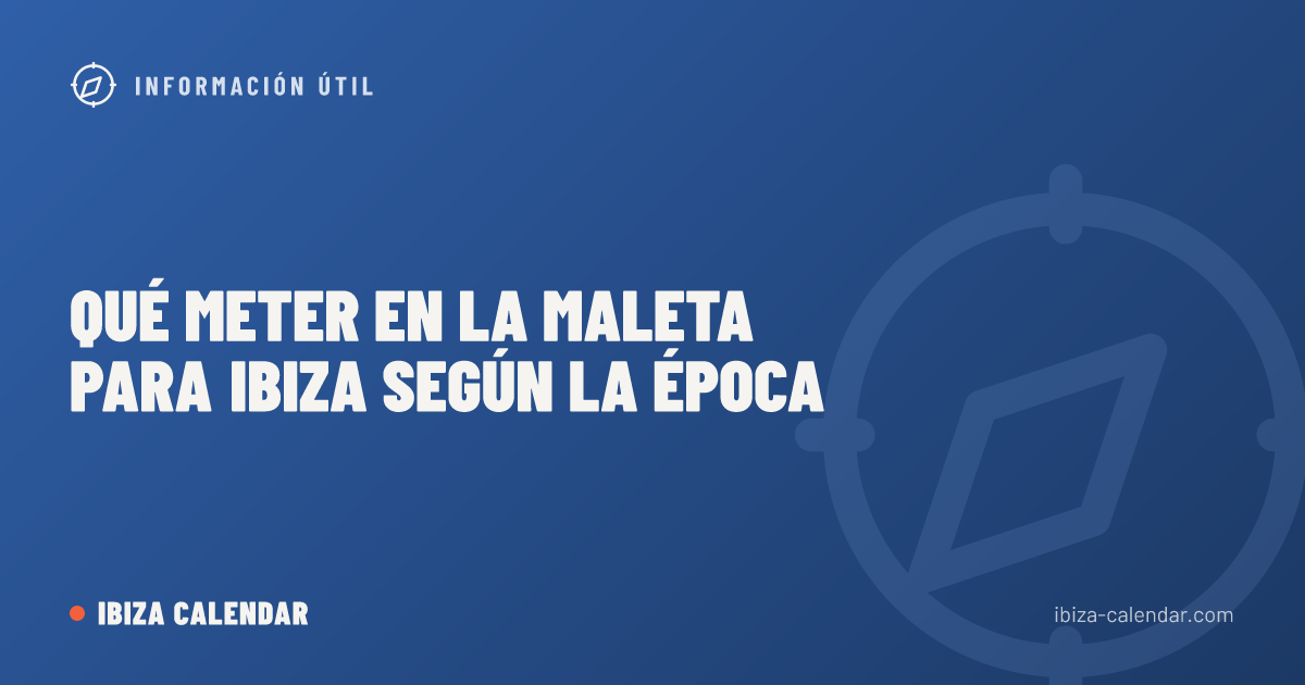 Qué meter en la maleta para Ibiza según la época