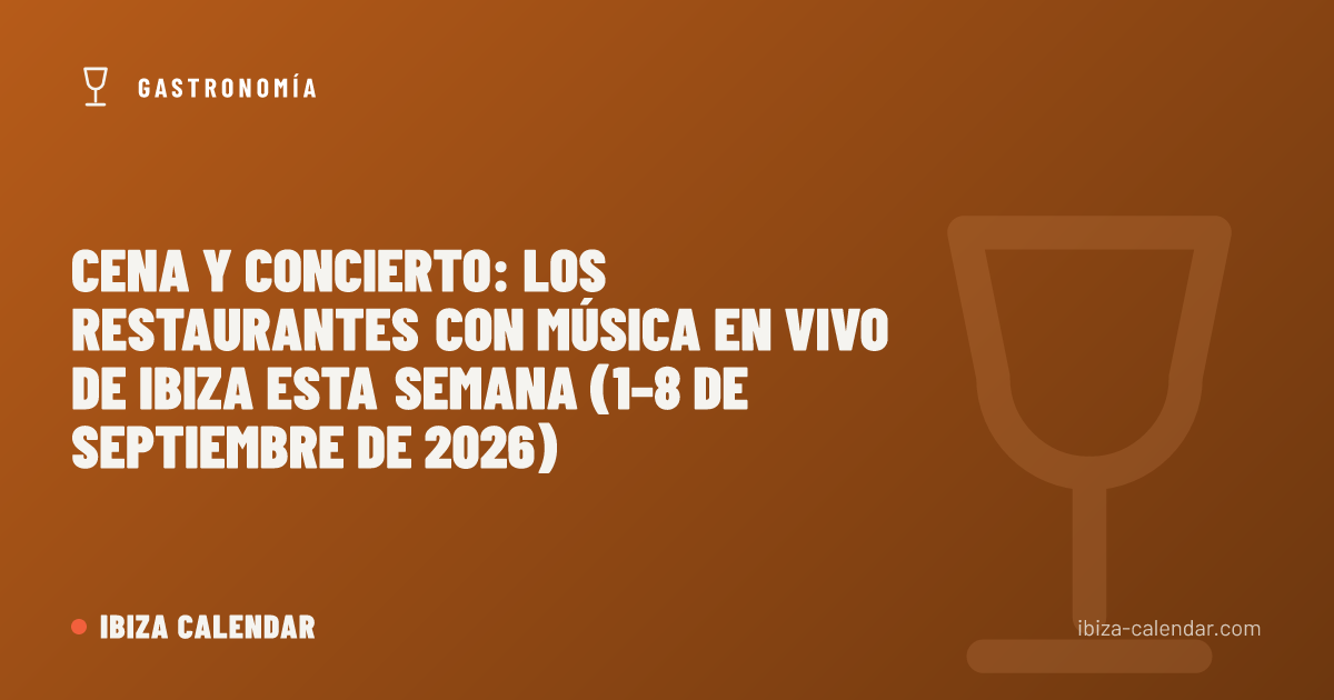 Cena y concierto: los restaurantes con música en vivo de Ibiza esta semana (1–8 de septiembre de 2026)