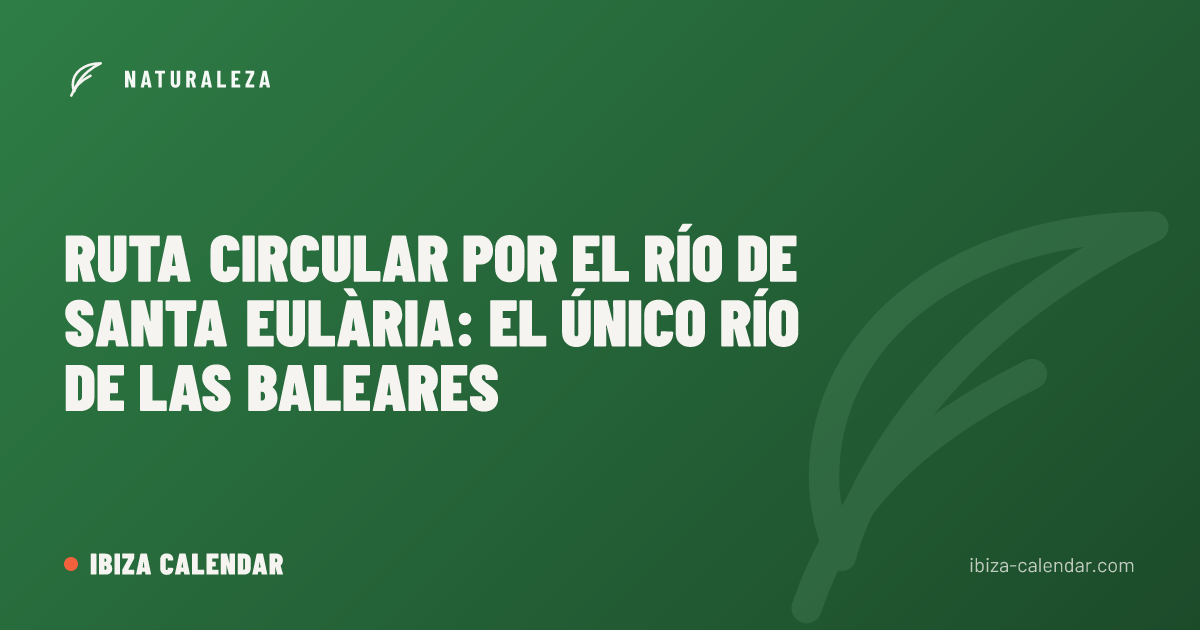 Ruta circular por el río de Santa Eulària: el único río de las Baleares