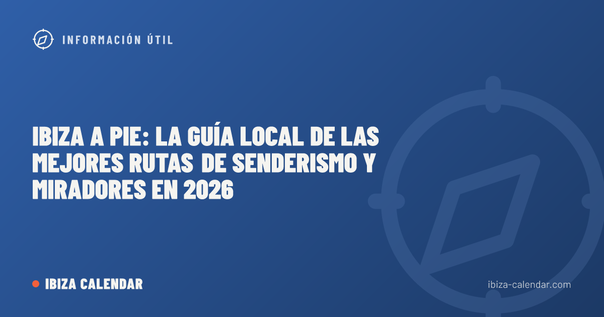 Ibiza a pie: la guía local de las mejores rutas de senderismo y miradores en 2026