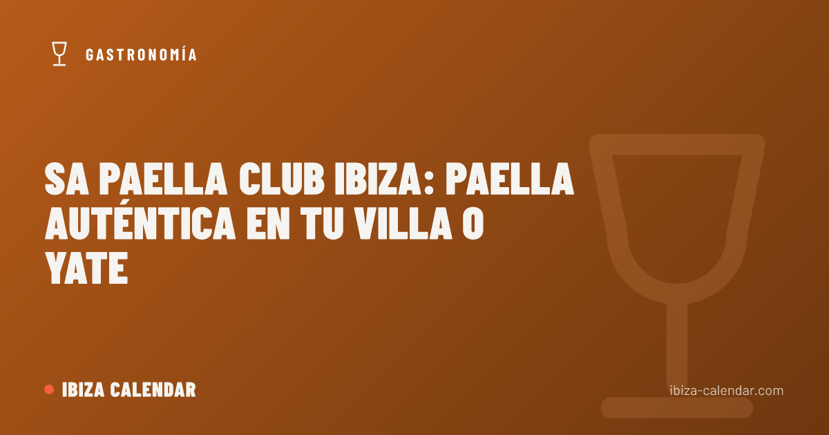 Sa Paella Club Ibiza: Paella Auténtica en tu Villa o Yate