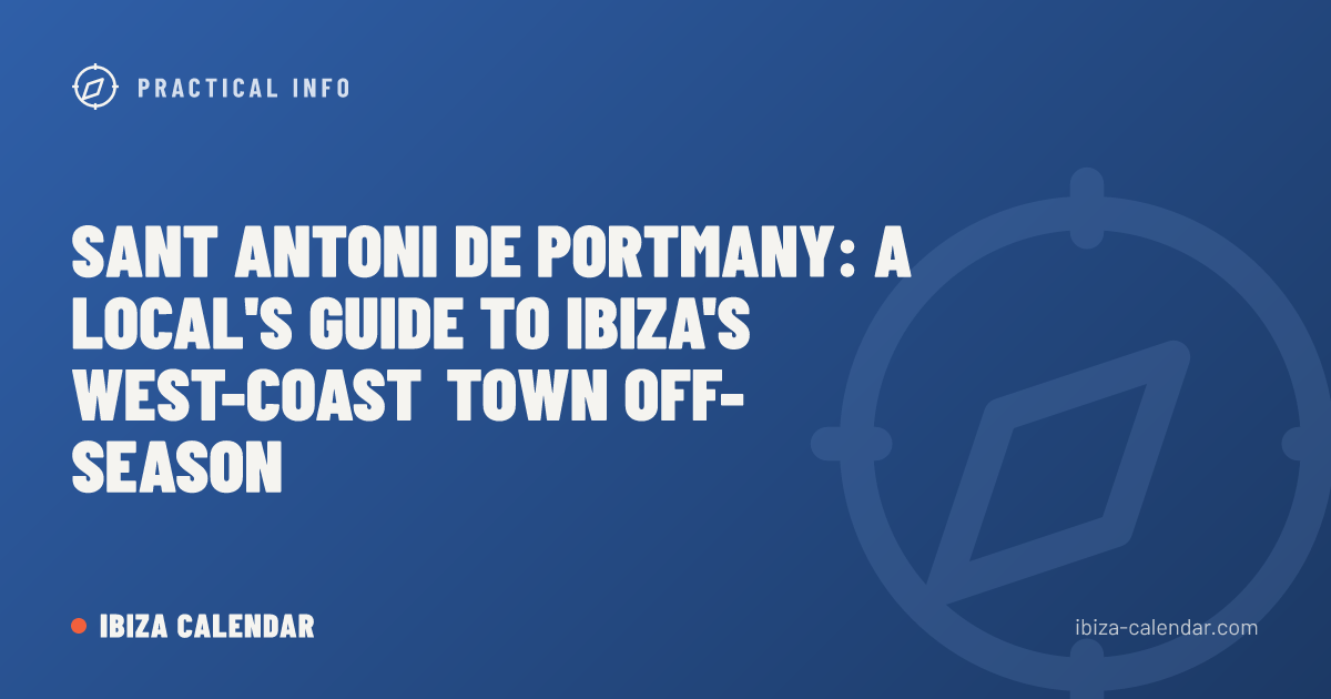 Sant Antoni de Portmany: A Local's Guide to Ibiza's West-Coast Town Off-Season
