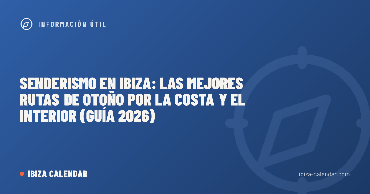 Senderismo en Ibiza: las mejores rutas de otoño por la costa y el interior (guía 2026)