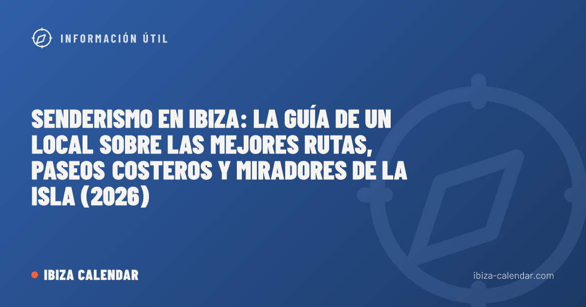 Senderismo en Ibiza: la guía de un local sobre las mejores rutas, paseos costeros y miradores de la isla (2026)