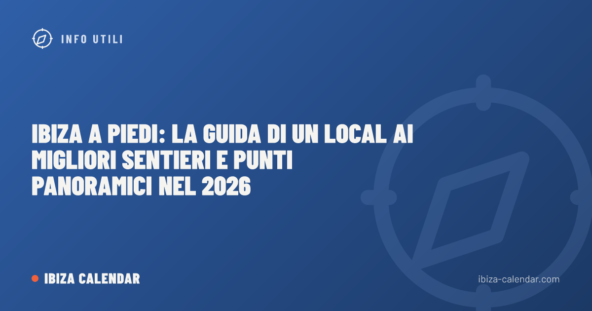 Ibiza a piedi: la guida di un local ai migliori sentieri e punti panoramici nel 2026