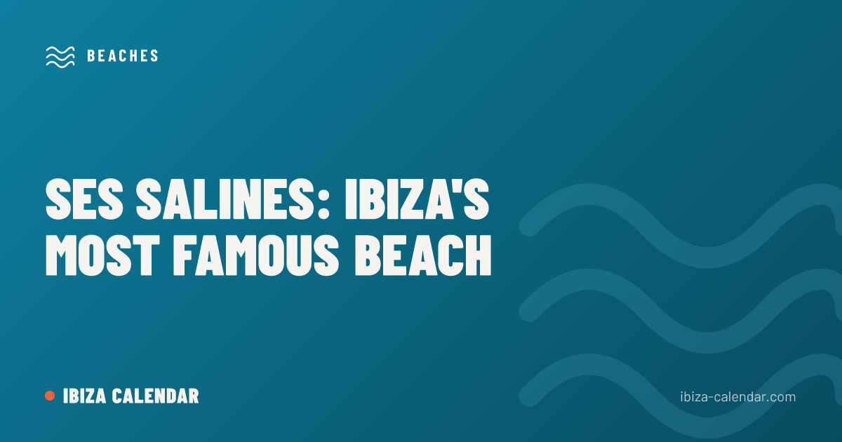 Ses Salines: Ibiza's Most Famous Beach