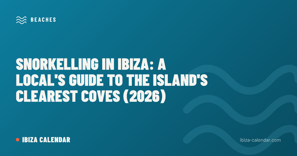 Snorkelling in Ibiza: A Local's Guide to the Island's Clearest Coves (2026)