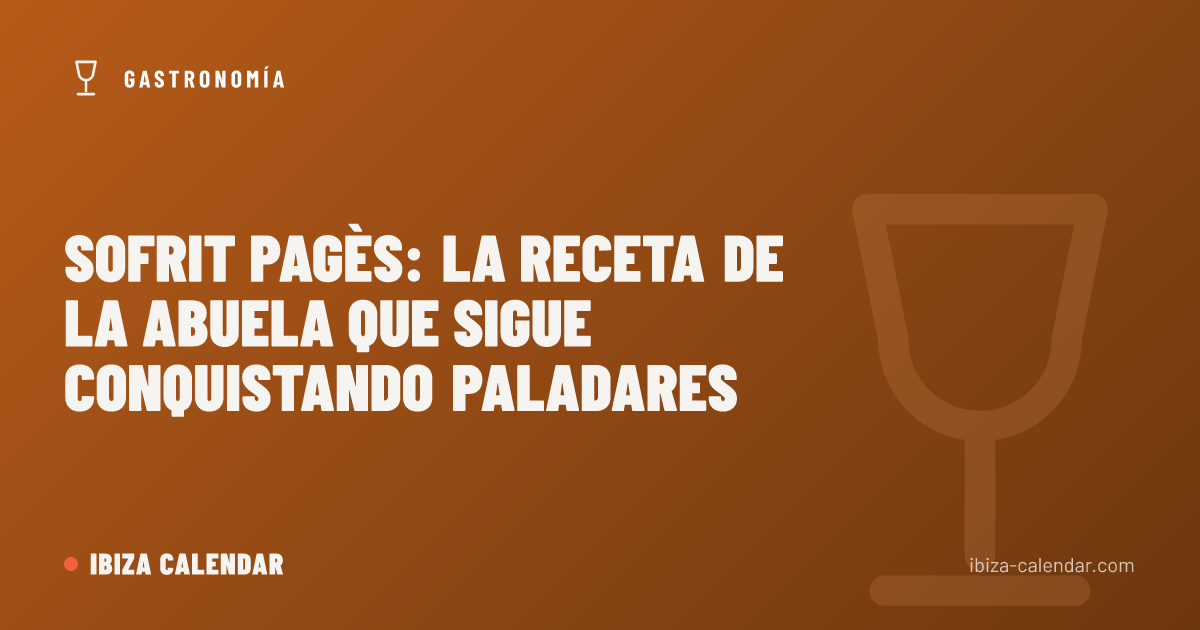 Sofrit pagès: la receta de la abuela que sigue conquistando paladares