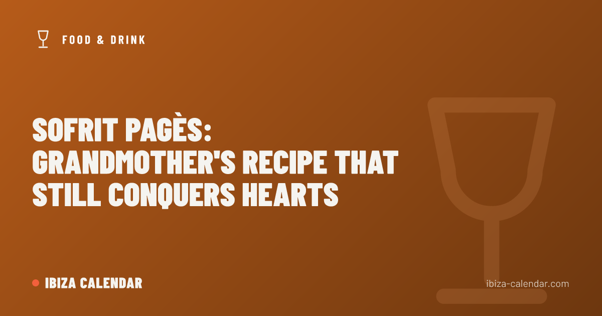 Sofrit Pagès: Grandmother's Recipe That Still Conquers Hearts