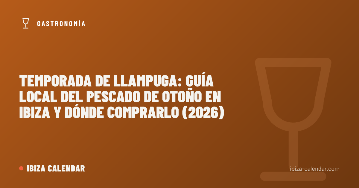 Temporada de llampuga: guía local del pescado de otoño en Ibiza y dónde comprarlo (2026)