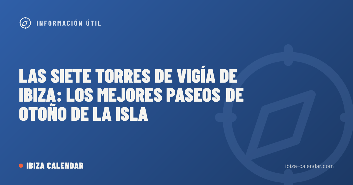Las siete torres de vigía de Ibiza: los mejores paseos de otoño de la isla