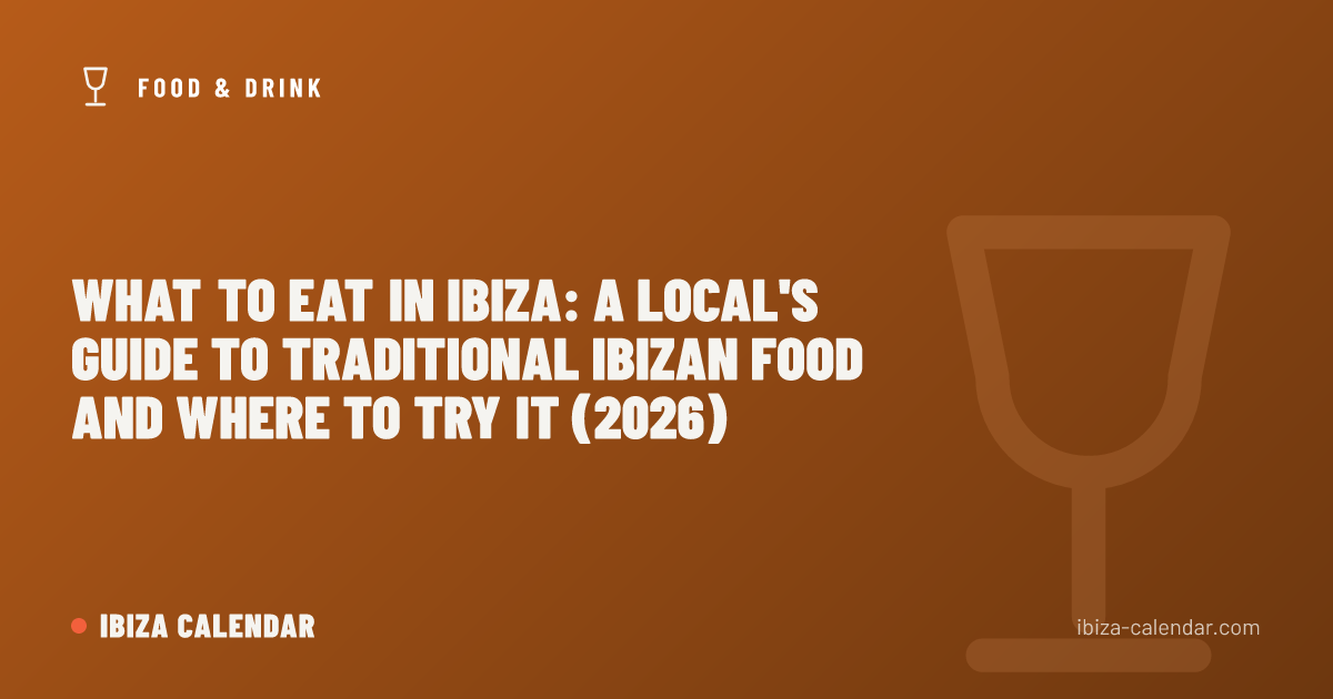 What to Eat in Ibiza: A Local's Guide to Traditional Ibizan Food and Where to Try It (2026)