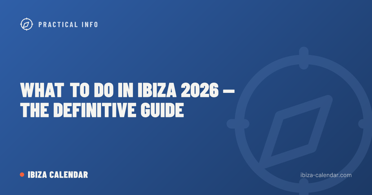 What to Do in Ibiza 2026 — The Definitive Guide